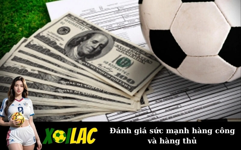 Đánh giá sức mạnh hàng công và hàng thủ